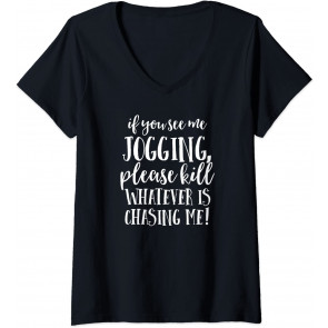If You See Me Jogging, Please Kill Whatever Is Chasing Me T-Shirt