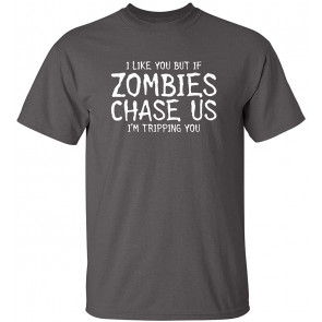 If Zombies Chase Us I'm Tripping You Novelty Sarcastic Funny T-Shirt