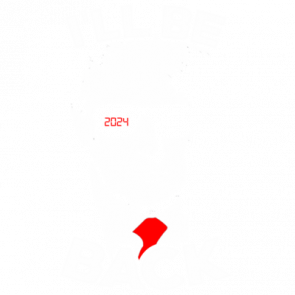 Ill Be Back  Trump  2024 Election Tshirt