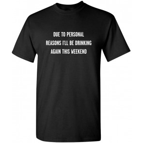 I'll Be Drinking Again This Weekend T-Shirt