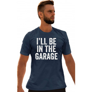 I'll Be In The Garage T-Shirt