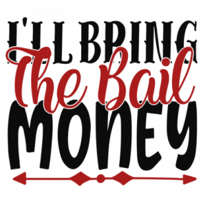 I'll Bring The Bail Money T-Shirt