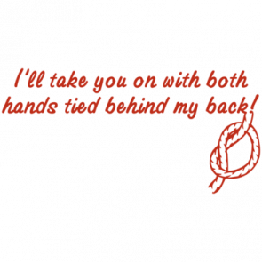 Ill Take You On With Both Hands Tied Tshirt  T-Shirt