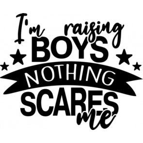 Im  Raising Boys Nothing Scares Me T-Shirt