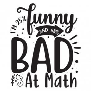 Im 25 Funny And 85 Bad At Math 01 T-Shirt