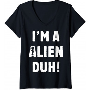 I'm A Alien Duh  T-Shirt