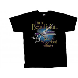 I'm A Beautician Not A Magician Cosmetologist T-Shirt