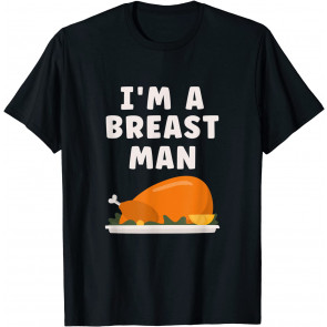 Im A Breast Man Turkey T-Shirt