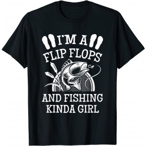 I'm A Flip Flops And Fishing Kinda Girl T-Shirt