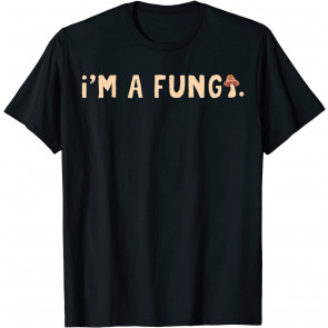 I'm A Fungi Vegetables Cuisine Fungi Wood Soup Mushroom T-Shirt