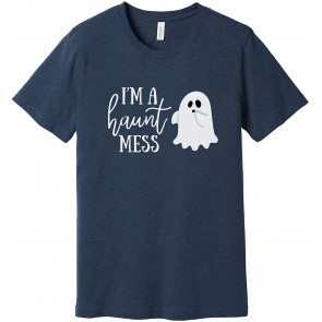 I'm A Haunt Mess T-Shirt