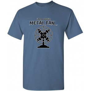 I'm A Huge Metal Fan T-Shirt