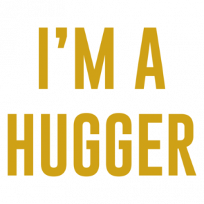 Im A Hugger  Funny Tshirt