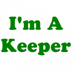Im A Keeper Shirt