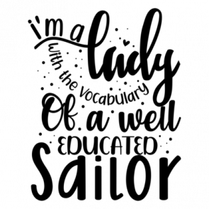 Im A Lady With The Vocabulary Of A Well Educated Sailor 01 T-Shirt