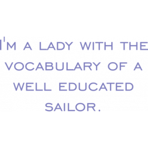 Im A Lady With The Vocabulary Of A Well Educated Sailor Tshirt