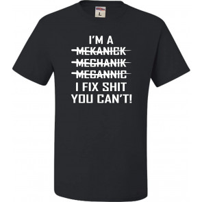 I'm A Mechanic But I Ca T-Shirt