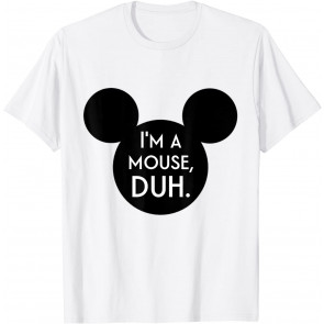 I'm A Mouse Duh  T-Shirt