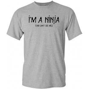 I'm A Ninja You Can't See Me T-Shirt
