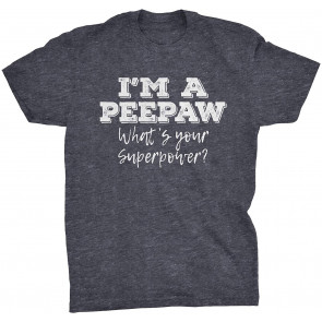 I'm A Pee Paw What's Your Superpower T-Shirt