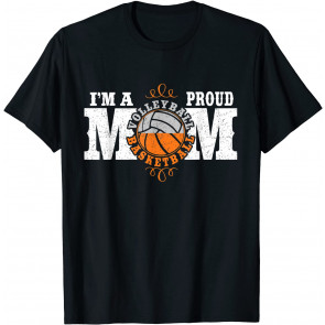 I'm A Proud Basketball Volleyball Mom - Combined Sports T-Shirt