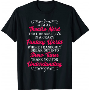 I'm A Theatre Nerd T-Shirt