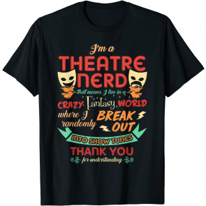 I'm A Theatre Nerd T-Shirt