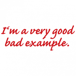 Im A Very Good Bad Example Tshirt  T-Shirt