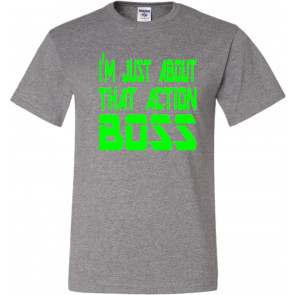 I'm All About That Action Boss T-Shirt