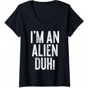 I'm An Alien Duh! T-Shirt