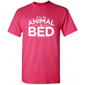 I'm An Animal In Bed T-Shirt