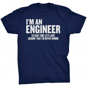 I'm An Engineer - T-Shirt