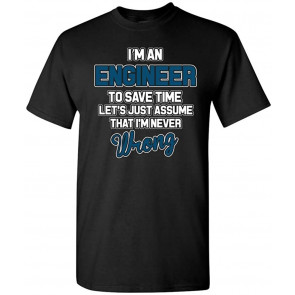 I'm An Engineer To Save Time T-Shirt