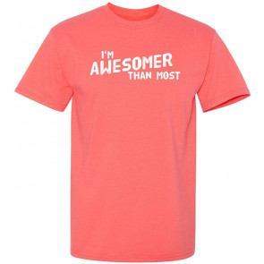I'm Awesomer Than Most T-Shirt