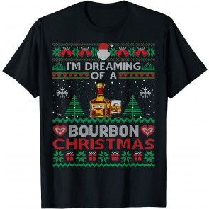 I'm Dreaming Of A Bourbon Christmas Ugly  Party T-Shirt