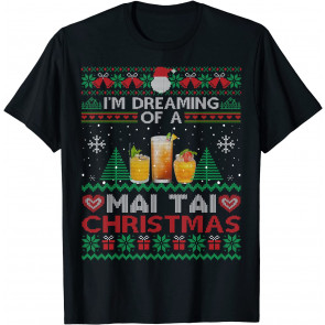 I'm Dreaming Of A Mai Tai Christmas Ugly  Party T-Shirt