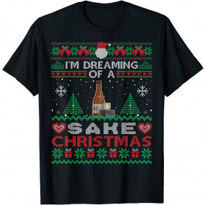 I'm Dreaming Of A Sake Christmas Ugly  T-Shirt