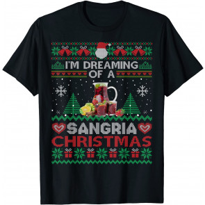 I'm Dreaming Of A Sangria Christmas Ugly  Party T-Shirt
