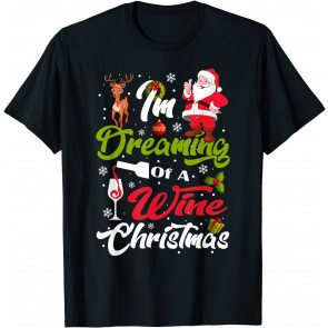 I'm Dreaming Of A Wine Christmas Santa Drinking Team Outfit T-Shirt