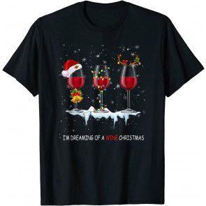 I'm Dreaming Of A Wine Christmas T-Shirt