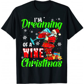 I'm Dreaming Of A Wine Christmas T-Shirt