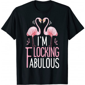 I'm Flocking Fabulous T-Shirt