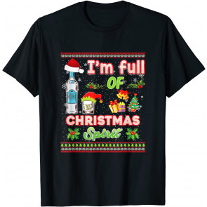 I'm Full Of Christmas Spirit Vodka Spirits Drinking T-Shirt