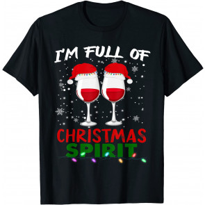 I'm Full Of Christmas Spirit T-Shirt