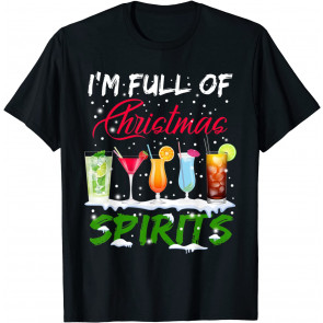 I'm Full Of Christmas Spirits T-Shirt