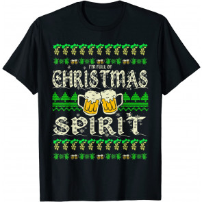 I'm Full Of Christmas Spirits T-Shirt