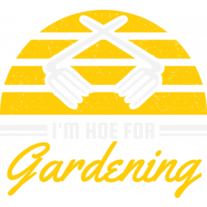 Im Hoe For Gardening T-Shirt