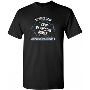 I'm In My Awesome Bubble Humor T-Shirt