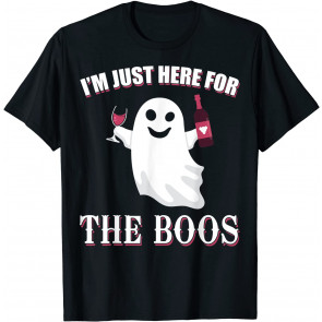 I'm Just Here For The Boos T-Shirt
