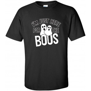 I'm Just Here For The Boos T-Shirt